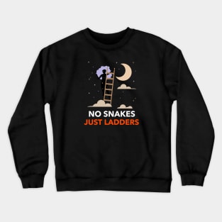 No Snakes Just Ladders Crewneck Sweatshirt